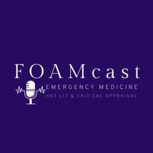 FOAMcast an emergency medicine podcast